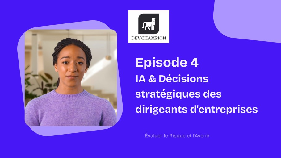 Episode 4 - IA & Décisions stratégiques